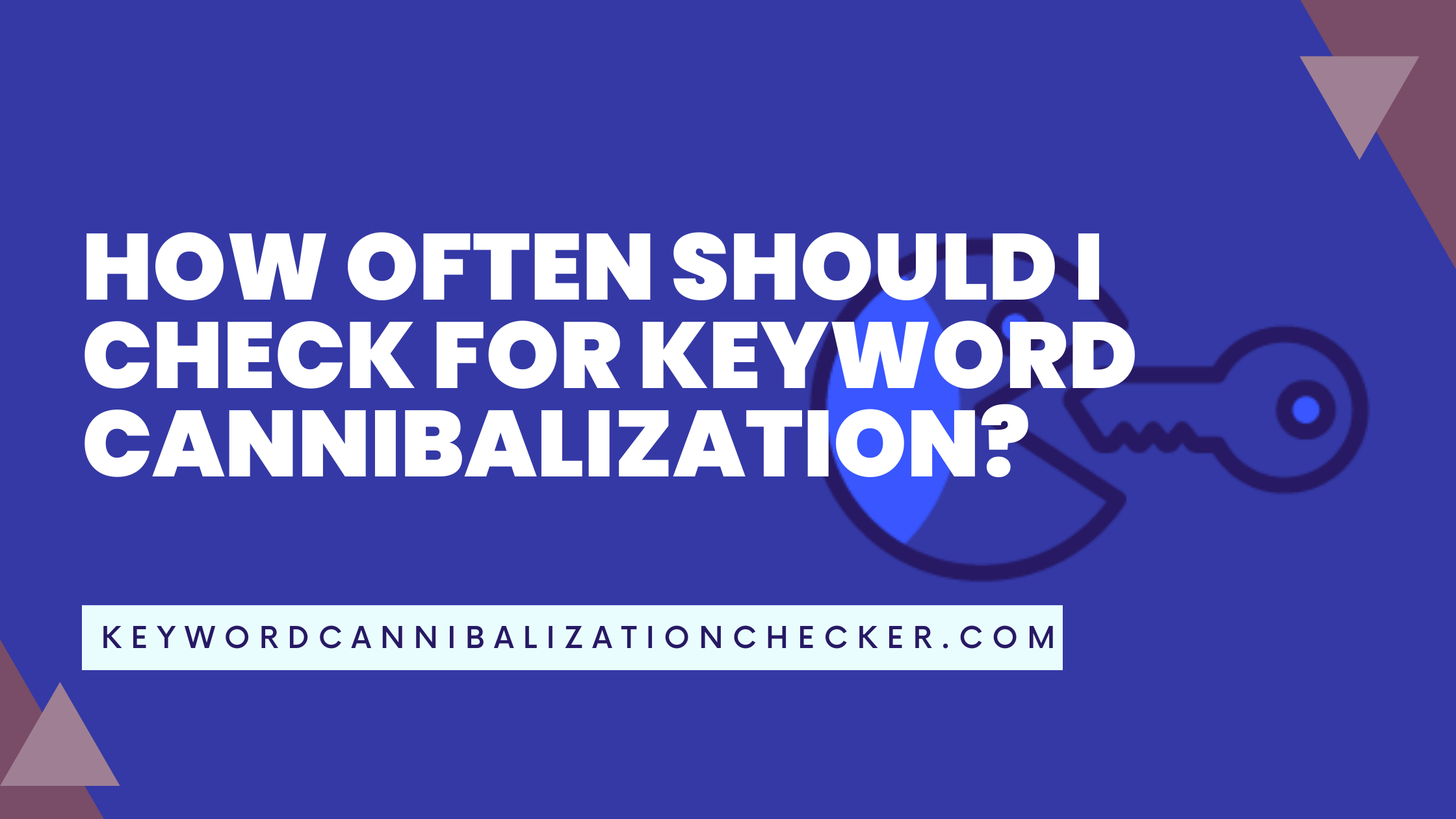 How Often Should I Check for Keyword Cannibalization Issues?